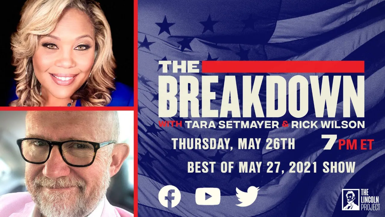 LPTV: The Breakdown – May 26, 2022 | Hosts: Tara Setmayer & Rick Wilson