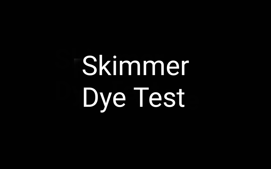 Dye Test for Skimmer Throat