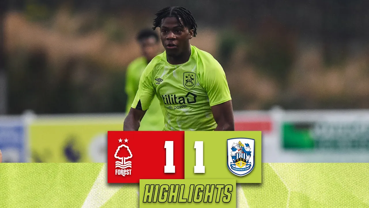 HIGHLIGHTS | Nottingham Forest 1-1 Huddersfield Town B