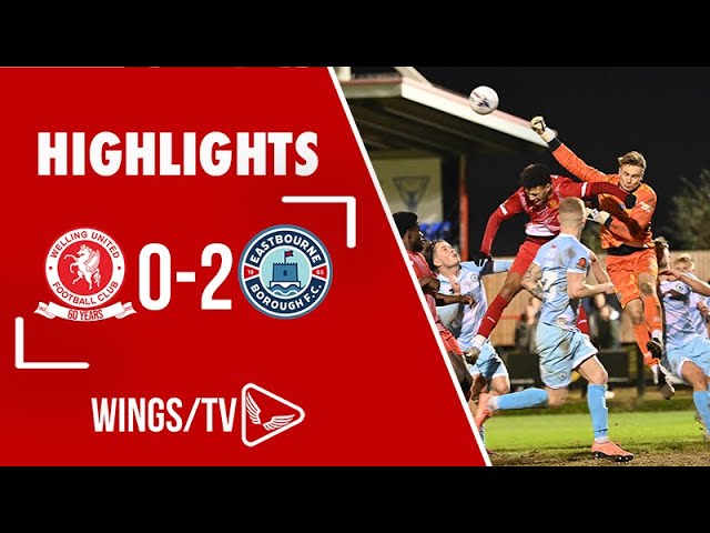 HIGHLIGHTS / Welling United 0 Eastbourne Borough 2