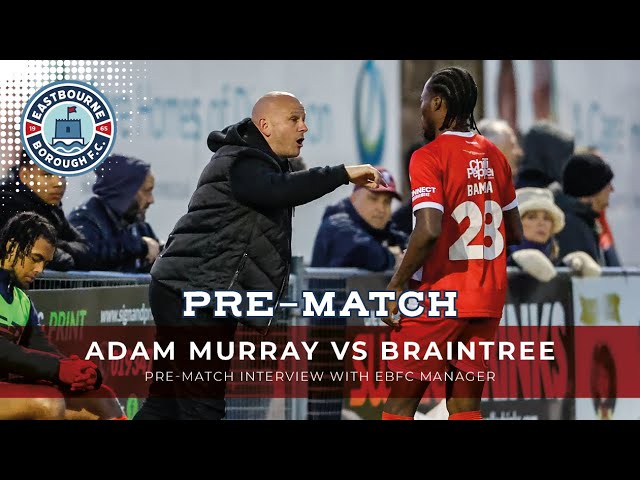 Approach for Braintree tomorrow