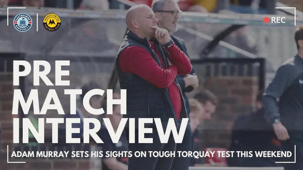 Pre Match Interview: Adam weighs up tough Torquay clash