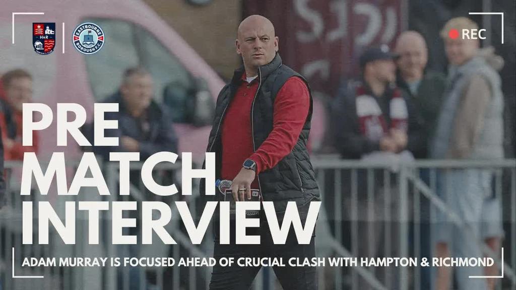 Pre Match Interview: Adam Murray weighs up Hampton and Richmond on a wet Monday morning