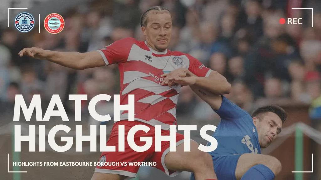 Highlights: Eastbourne Borough 1-1 Worthing