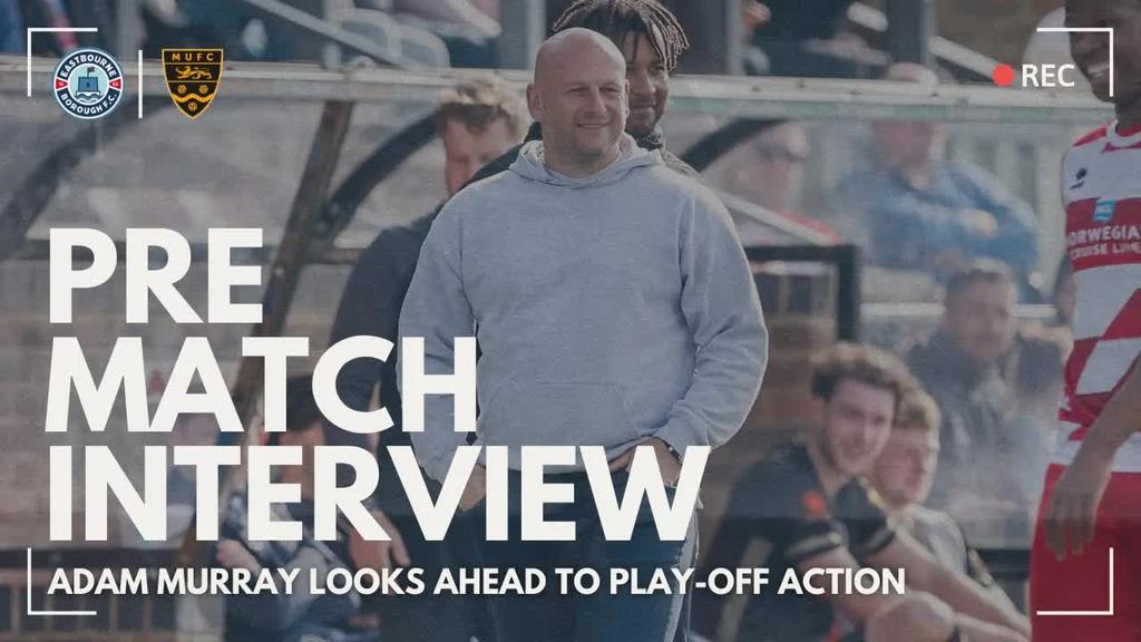 Pre Match Interview： Adam Murray is excited to welcome Maidstone to the ReachTV Stadium
