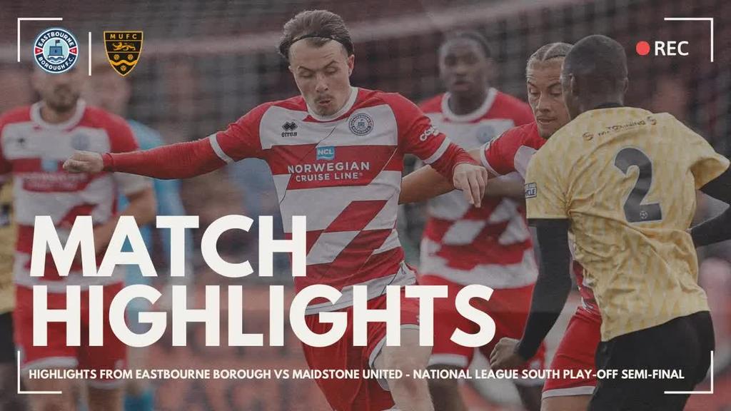 Highlights: Eastbourne Borough vs Maidstone United, National League South Play-Off Semi-Final