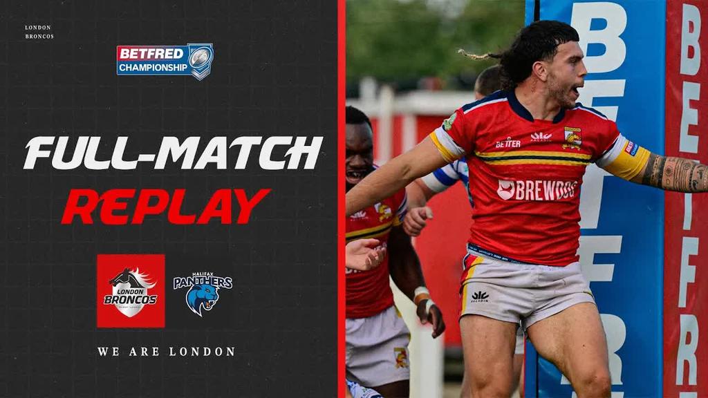 FULL MATCH REPLAY: London Broncos vs Halifax Panthers