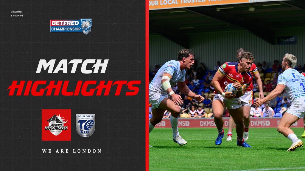HIGHLIGHTS: London Broncos vs Toulouse