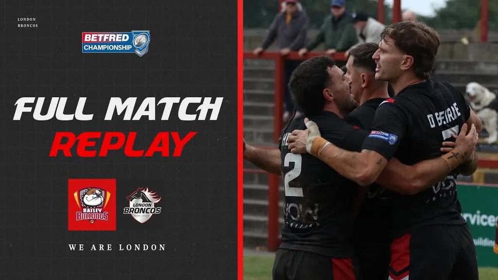 FULL MATCH REPLAY: Batley Bulldogs vs London Broncos