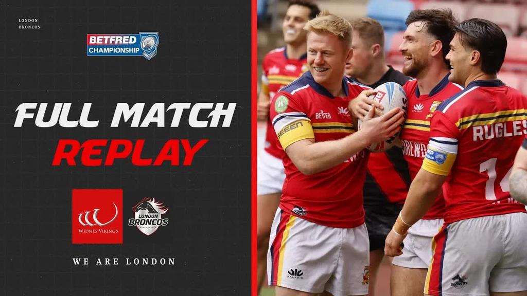 FULL MATCH REPLAY: Widnes Vikings vs London Broncos