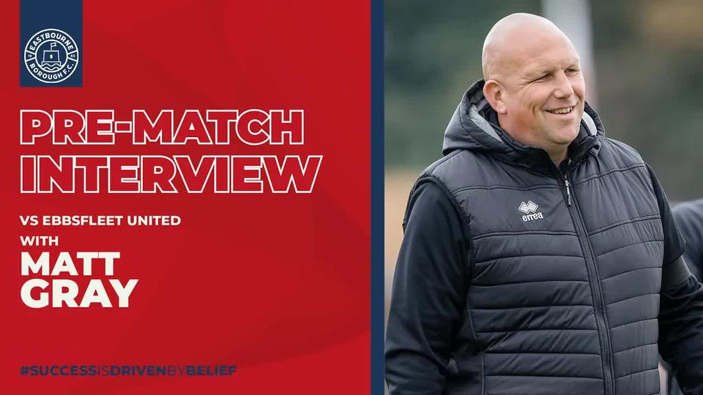 Pre Match Interview: Matt Gray previews Ebbslfeet