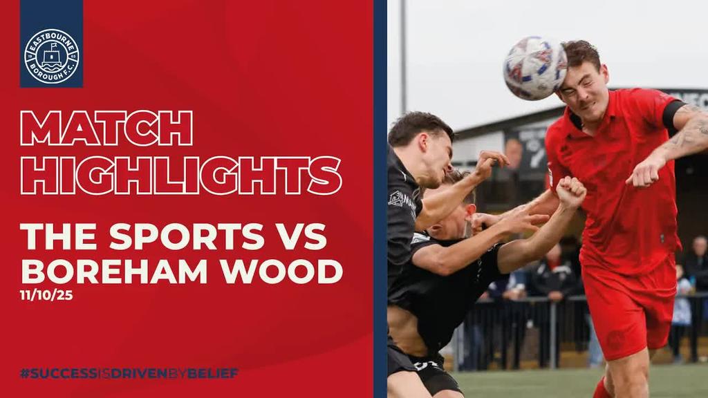 Highlights: Eastbourne Borough 0 Boreham Wood 3 (11/10/25)