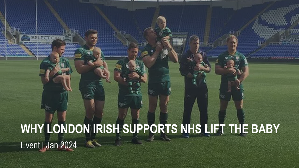 WHY LONDON IRISH SUPPORTS NHS LIFT THE BABY