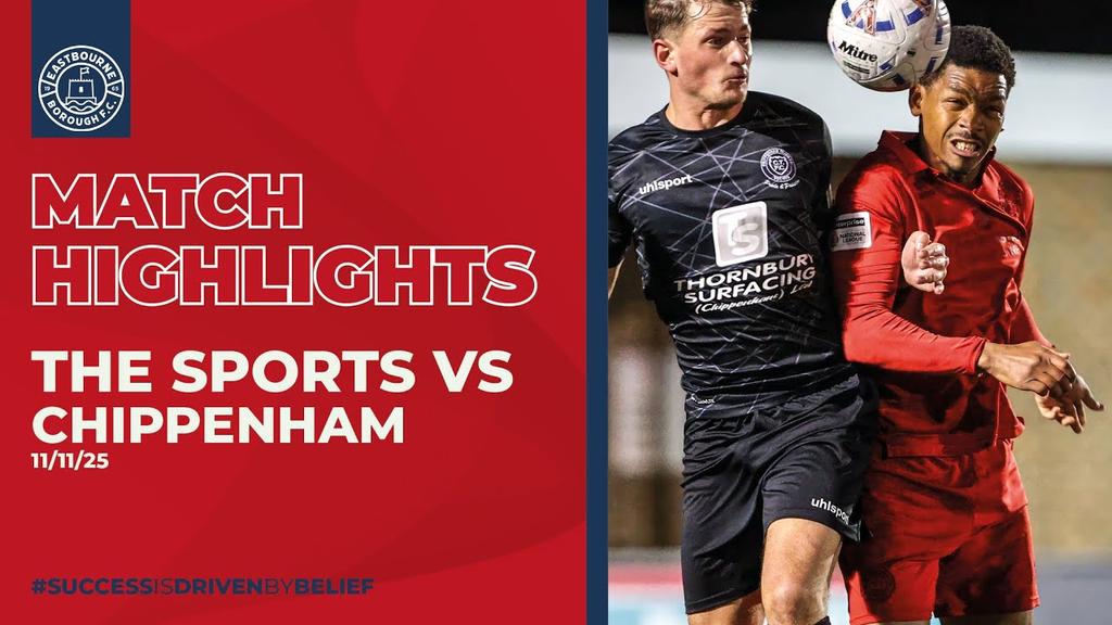 Highlights Eastbourne Borough v Chippenham Town (11_11_25) - Eastbourne Borough FC