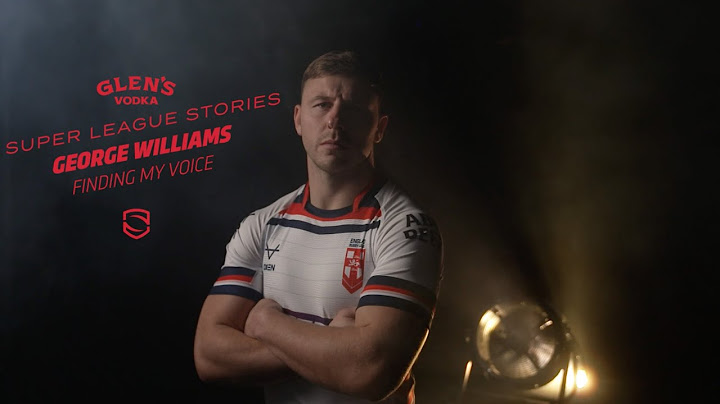 Super League Stories: George Williams - Finding My Voice