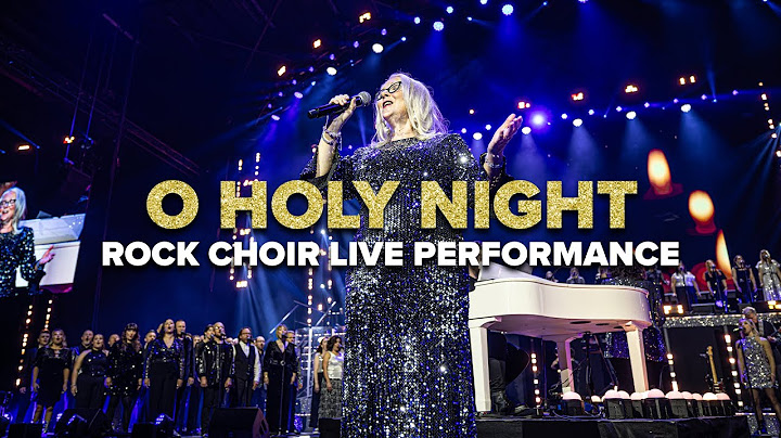 O Holy Night - Rock Choir LIVE The Ultimate Christmas Party Performance
