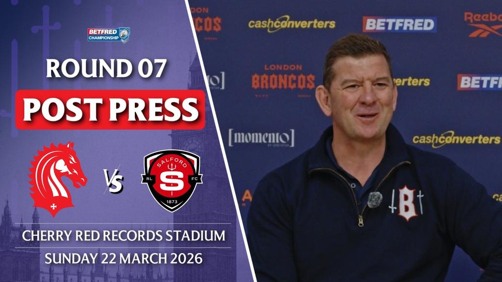 POST PRESS: London Broncos v Salford RLFC | R7 Betfred Championship 2026