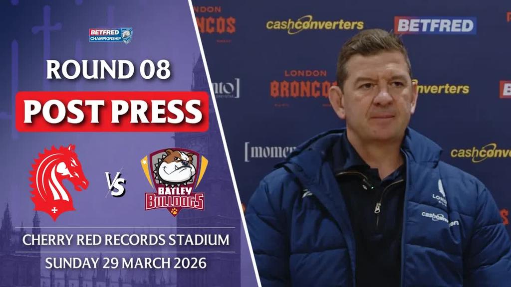 POST PRESS: London Broncos v Batley Bulldogs | R8 Betfred Championship 2026