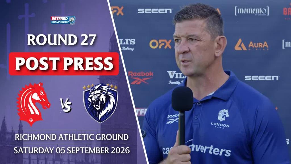 POST PRESS: London Broncos v Swinton Lions |  R27 BETFRED CHAMPIONSHIP 2026