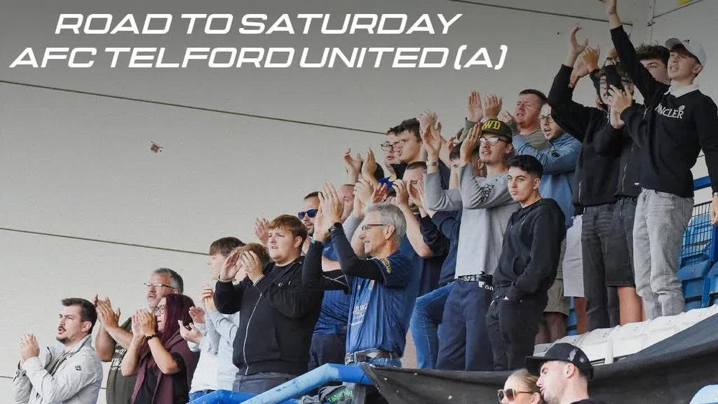 ROAD TO SATURDAY - AFC TELFORD UNITED (A)